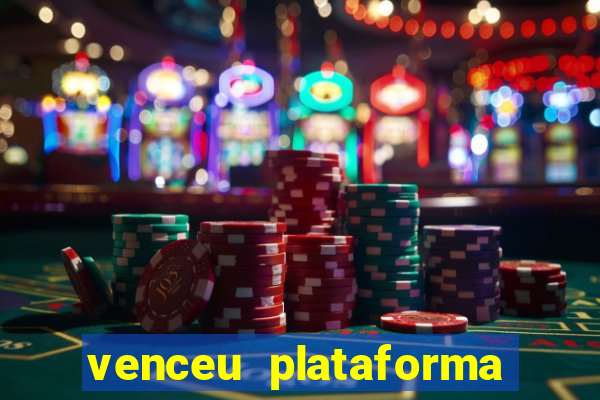 venceu plataforma de jogos